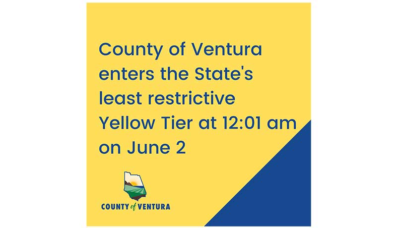 County of Ventura enters the State's least restrictive Yellow tier at 12:01 am on June 2